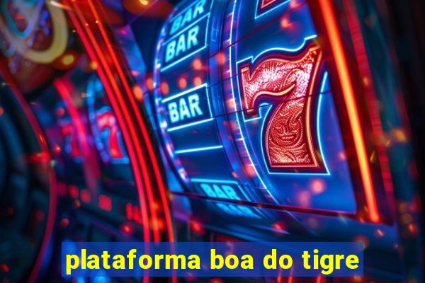 plataforma boa do tigre